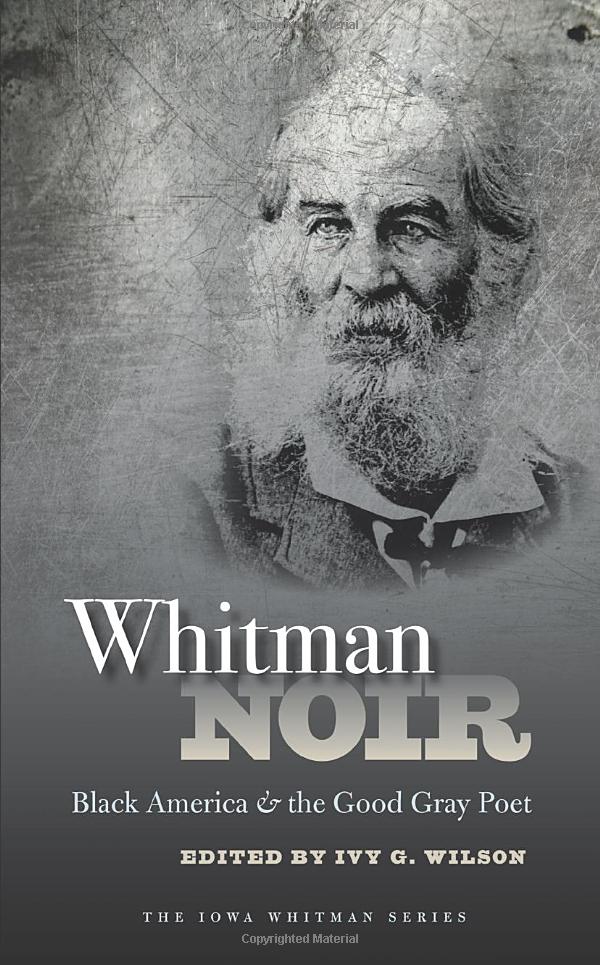 Whitman Noir: Black America & the Good Gray Poet