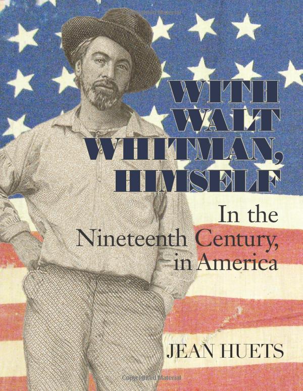 With Walt Whitman Himself: In the Nineteenth Century, in America (hardcover)
