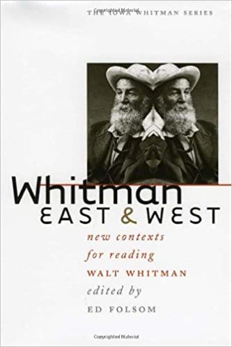 Whitman East & West: New Contexts For Reading Walt Whitman