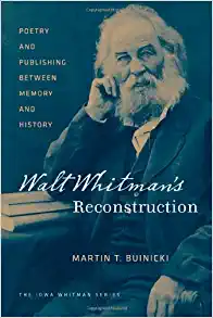 Walt Whitman’s Reconstruction: Poetry and Publishing Between Memory and History