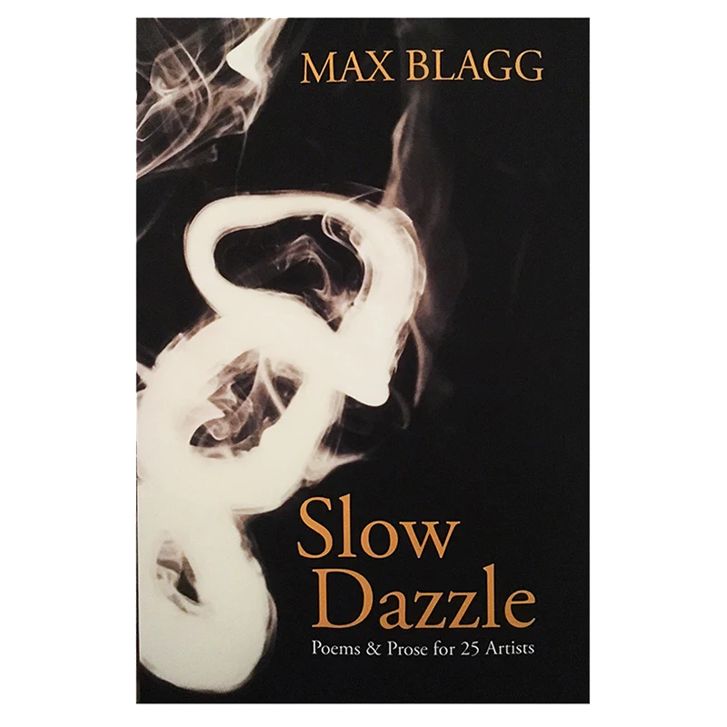 Slow Dazzle: Poems & Prose for 25 Artists